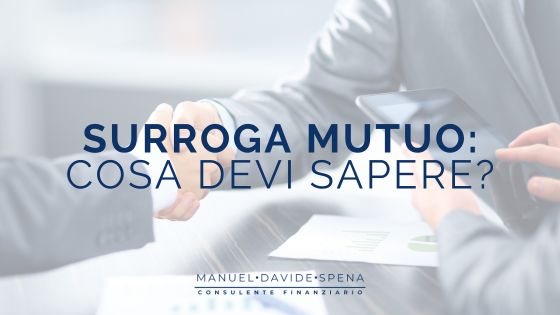 Surroga del mutuo: come funziona e come ottenerla